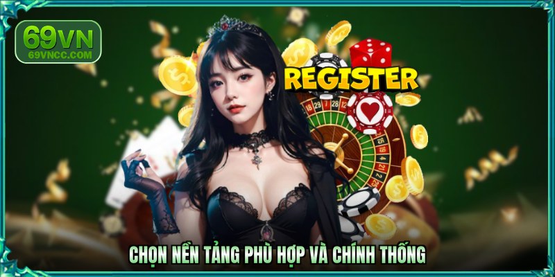 Chọn nền tảng phù hợp và chính thống