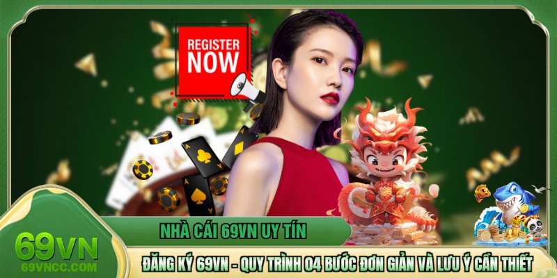 Đăng Ký 69VN - Quy Trình 04 Bước Đơn Giản Và Lưu Ý Cần Thiết