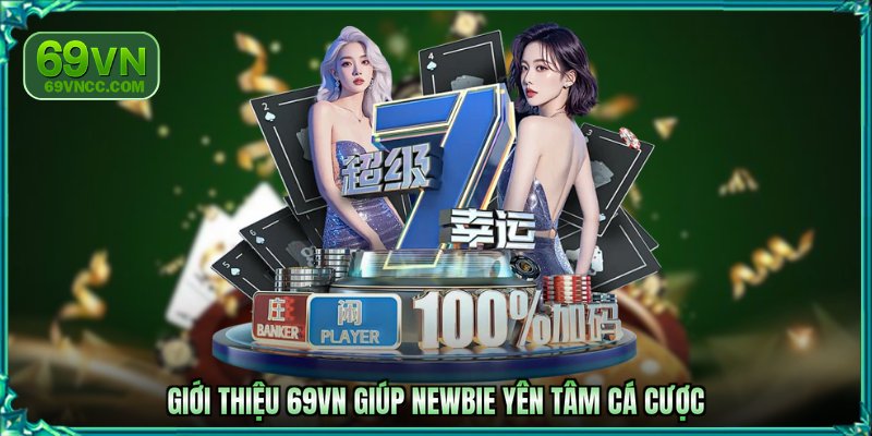 Giới thiệu 69VN giúp newbie yên tâm cá cược