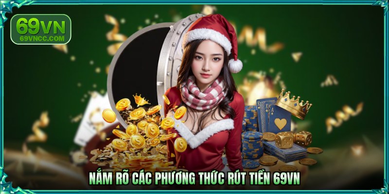 Nắm rõ các phương thức rút tiền 69VN