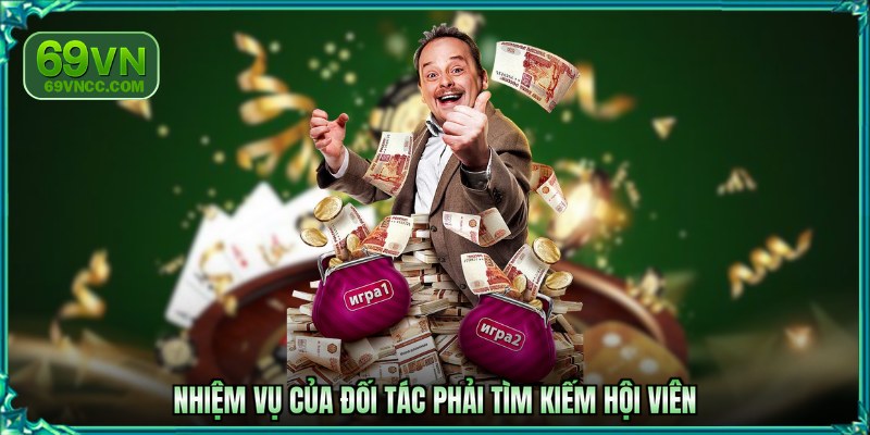 Nhiệm vụ của đối tác phải tìm kiếm hội viên