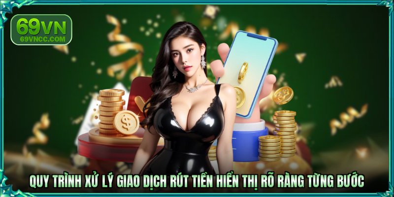 Quy trình xử lý giao dịch rút tiền hiển thị rõ ràng từng bước