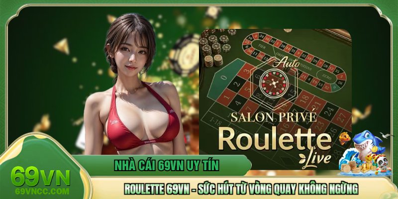Roulette 69VN – Sức Hút Từ Vòng Quay Không Ngừng