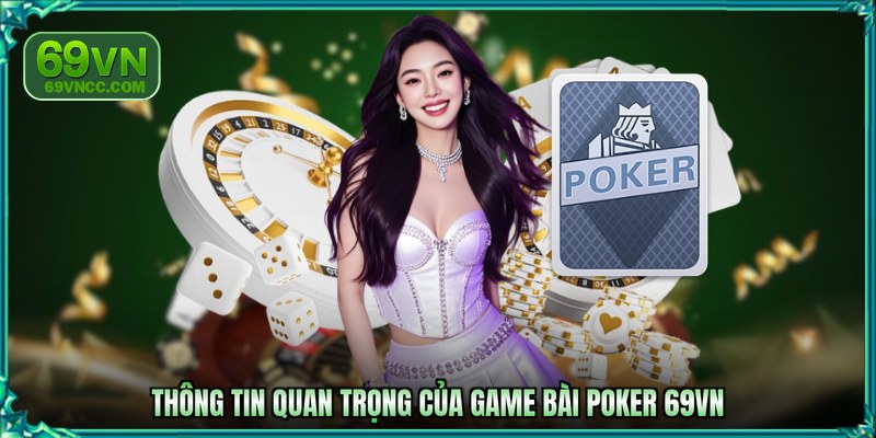 Thông tin quan trọng của game bài Poker 69VN